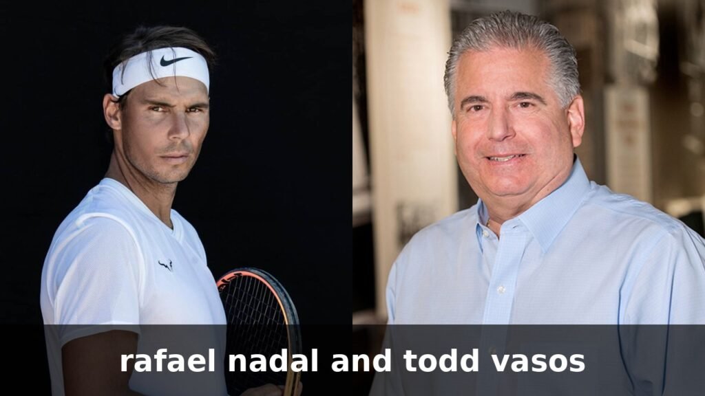 rafael nadal and todd vasos: Two Great Careers, One Honest Answer on the Link