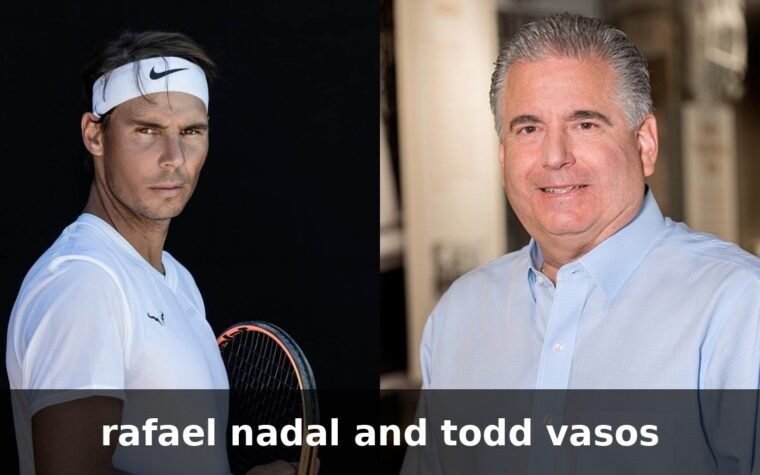 rafael nadal and todd vasos: Two Great Careers, One Honest Answer on the Link