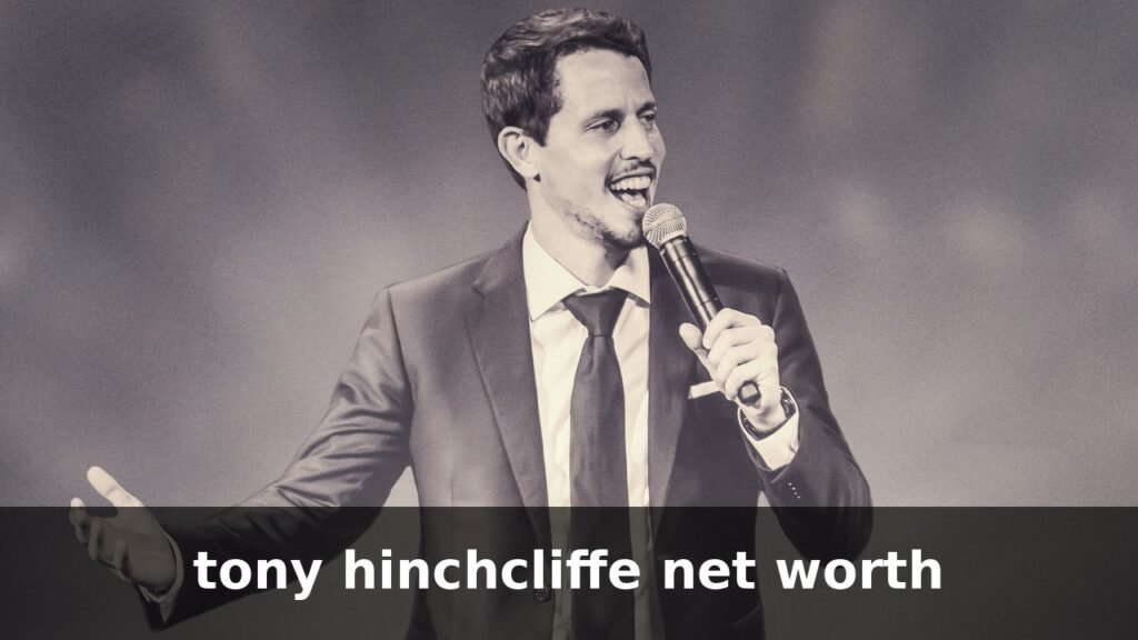 tony hinchcliffe net worth: The Kill Tony Host’s Career, Netflix Deals, and What the Estimates Really Say